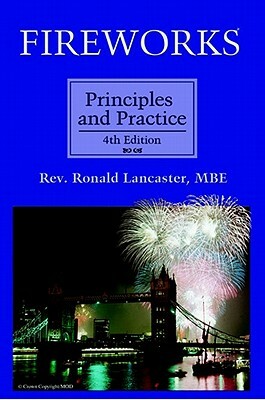 Fireworks, Principles and Practice, 4th Edition by Ronald Lancaster