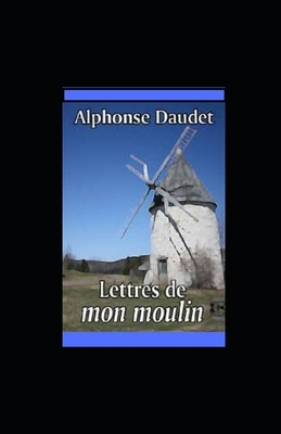 Lettres de mon moulin illustree by Alphonse Daudet