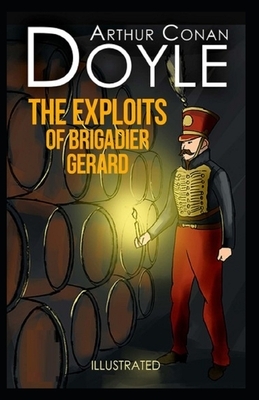 The Exploits of Brigadier Gerard Illustrated by Arthur Conan Doyle