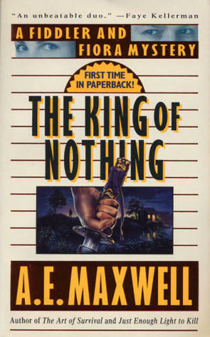 The King Of Nothing: A Fiddler And Fiora Mystery by A.E. Maxwell