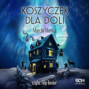 Koszyczek dla Doli by Marcin Mortka