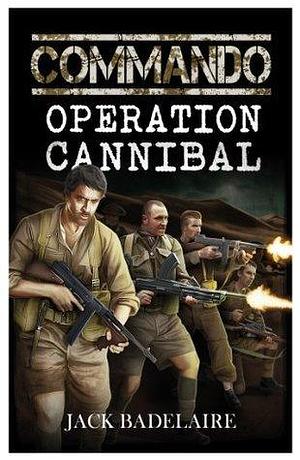 Operation Cannibal by Jack Badelaire, Jack Badelaire