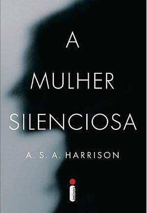 A mulher silenciosa by A.S.A. Harrison