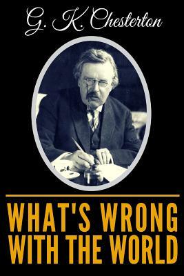 What's Wrong with the World by G.K. Chesterton