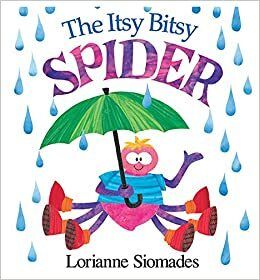 The Itsy Bitsy Spider by Lorianne Siomades