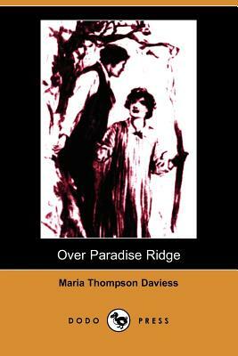 Over Paradise Ridge (Illustrated Edition) (Dodo Press) by Maria Thompson Daviess