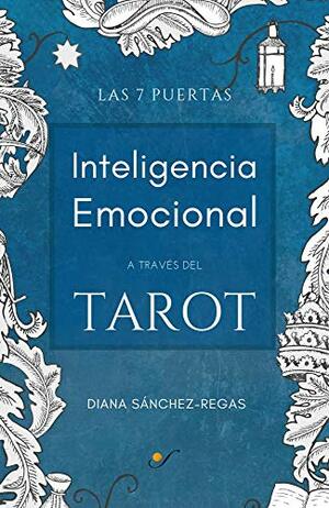 Las 7 Puertas Tarot Evolutivo: Inteligencia Emocional a través del Tarot by Diana Sánchez-Regas