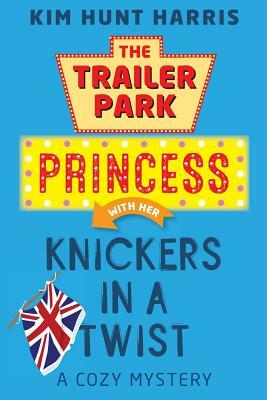 The Trailer Park Princess with her Knickers in a Twist by Kim Hunt Harris