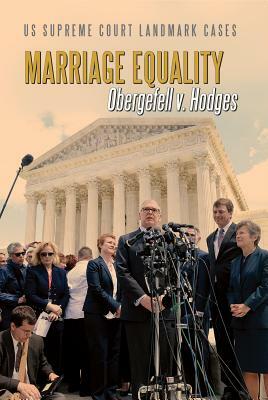 Marriage Equality: Obergefell V. Hodges by Jason Porterfield