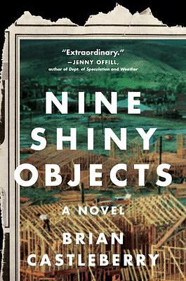 Nine Shiny Objects: A Novel by Brian Castleberry, Brian Castleberry