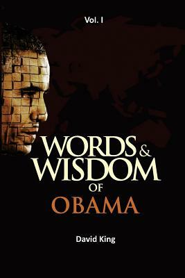 Words & Wisdom of Obama Vol. I by David King