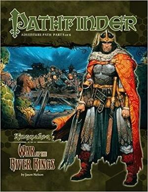 Pathfinder Adventure Path #35: War of the River Kings by Julian Neale, Mike Ferguson, Sean K. Reynolds, Robert Lazzaretti, Steven E. Schend, Jason Nelson, Ed Greenwood