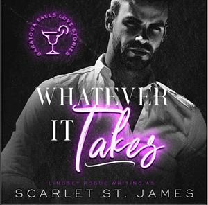 Whatever it takes  by Scarlet St. James, Lindsey Pogue