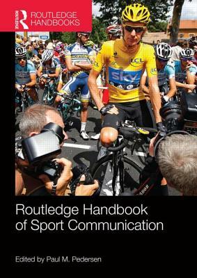 Routledge Handbook of Sport Communication by 