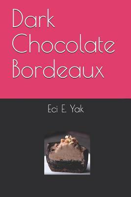 Dark Chocolate Bordeaux by Eci E. Yak