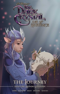 Jim Henson's the Dark Crystal: Age of Resistance: The Journey Into the Mondo Leviadin by Matthew Erman