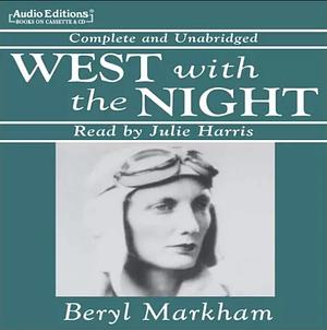 West with the Night by Beryl Markham