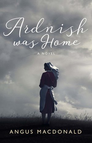 Ardnish Was Home by Angus MacDonald