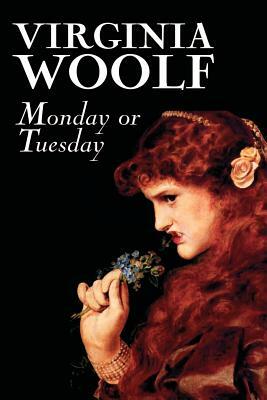 Monday or Tuesday by Virginia Woolf, Fiction, Classics, Literary, Short Stories by Virginia Woolf