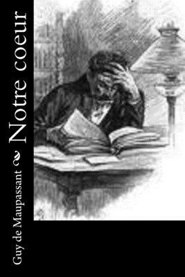 Notre coeur by Guy de Maupassant