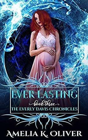 Ever Lasting by Amelia K. Oliver