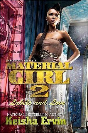 Material Girl 2:: Labels and Love by Keisha Ervin, Keisha Ervin