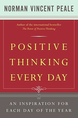 Positive Thinking Every Day: An Inspiration for Each Day of the Year by Norman Vincent Peale
