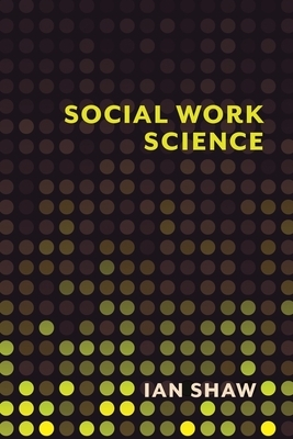 Social Work Science by Ian Shaw