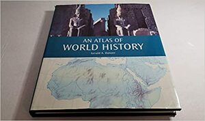 An Atlas Of World History by Gerald A. Danzer