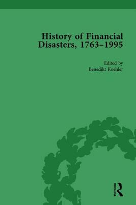 The History of Financial Disasters, 1763-1995 Vol 2 by Benedikt Koehler, Mark Duckenfield, Stefan Altorfer