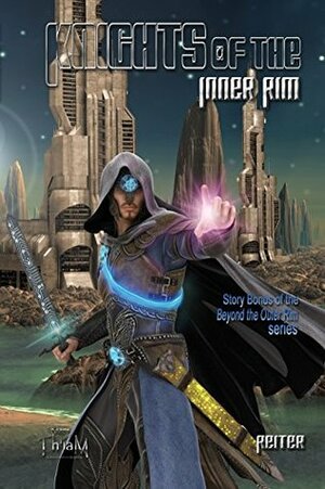 Knights of the Inner Rim (Beyond the Outer Rim Book 0) by Reiter