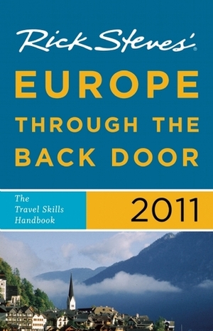 Rick Steves' Europe Through the Back Door 2011: The Travel Skills Handbook by Rick Steves