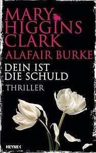 Dein ist die Schuld by Mary Higgins Clark, Alafair Burke