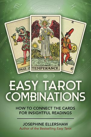 Easy Tarot Combinations: How to Connect the Cards for Insightful Readings by Josephine Ellershaw, Josephine Ellershaw