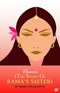 Shanta : The Story of Rama's Sister by Anand Neelakantan