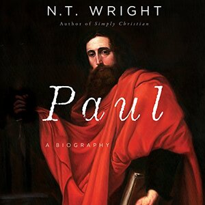 Paul: A Biography by N.T. Wright