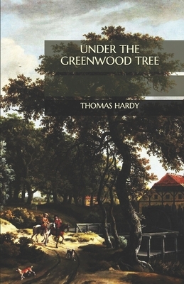 Under the Greenwood Tree by Thomas Hardy