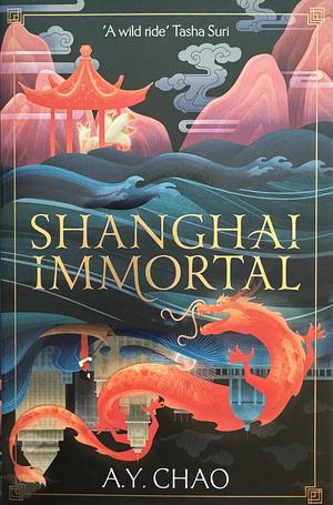 Shanghai Immortal by A.Y. Chao