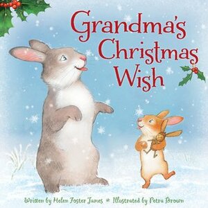 Grandma's Christmas Wish by Petra Brown, Helen Foster James