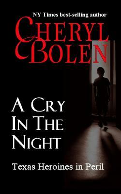 A Cry In The Night: Texas Heroines in Peril by Cheryl Bolen