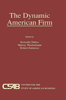 The Dynamic American Firm by Robert Batterson, Murray L. Weidenbaum, Kenneth Chilton