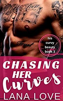 Chasing Her Curves by Lana Love