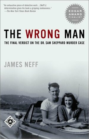 The Wrong Man: The Final Verdict on the Dr. Sam Sheppard Murder Case (Ohio) by James Neff