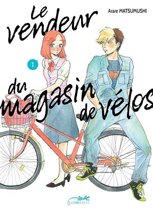 Le vendeur du magasin de vélos, Tome 1 by Arare Matsumushi, Arare Matsumushi