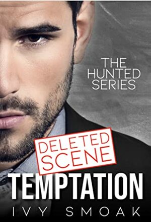 Temptation Deleted Scene (The Hunted Series, #1A) by Ivy Smoak