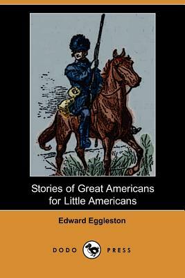 Stories of Great Americans for Little Americans by Edward Eggleston