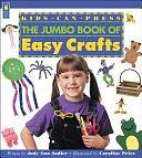 The Kids Can Press Jumbo Book of Easy Crafts by Judy Ann Sadler