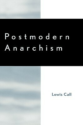 Postmodern Anarchism by Lewis Call