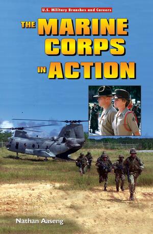 The Marine Corps in Action by Nathan Aaseng