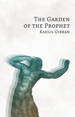 The Garden of the Prophet by Kahlil Gibran
